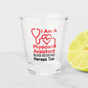 I'm a Physician Assistant PA Funny Heroes Quote Shot Glass
