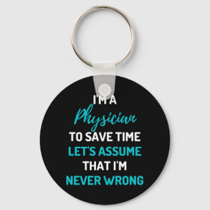 I'm A Physician To Save Time Let's Assume Key Ring