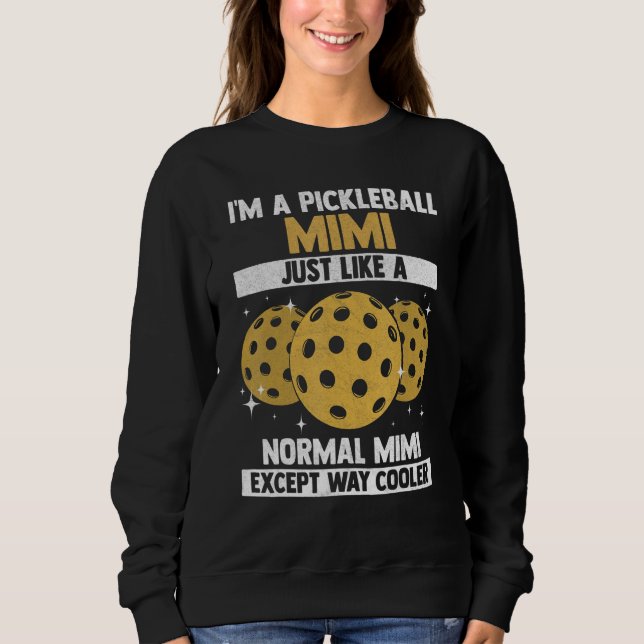 I'm A Pickleball Mimi Cool Pickleball Player Sweatshirt (Front)