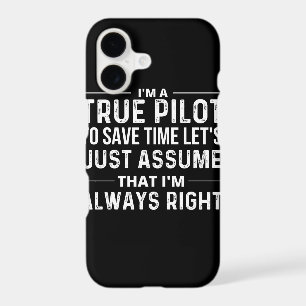 I'm a Pilot - To save time let's just assume that