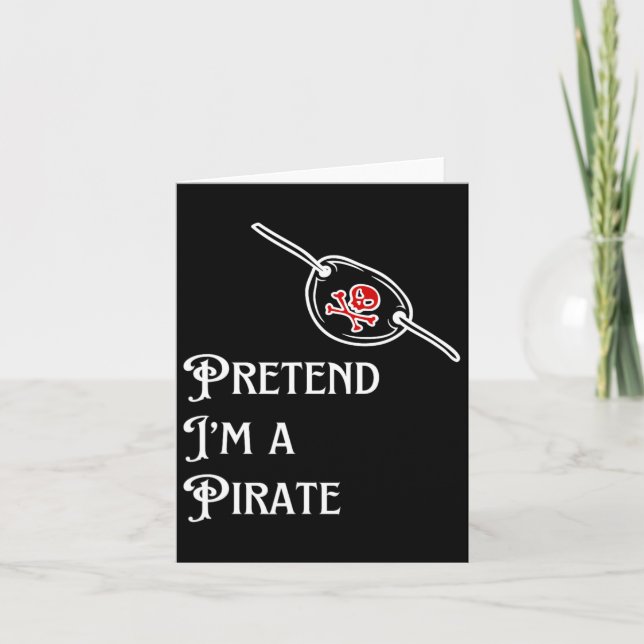 I'm A Pirate Lazy Halloween Costume Easy  Card (Front)