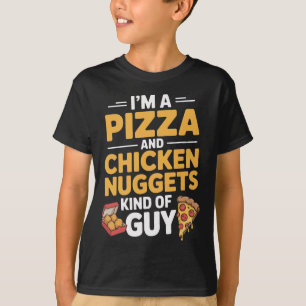 I'm A Pizza And Chicken Nuggets Guy Snack T-Shirt