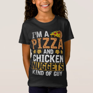 Im A Pizza And Chicken Nuggets Kind Of Guy Chicken T-Shirt