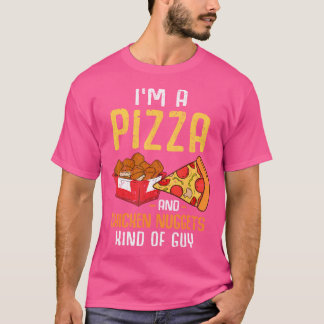 Im A Pizza And Chicken Nuggets Kind Of Guy Chicken T-Shirt