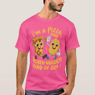 Im a Pizza and Chicken Nuggets Kind of Guy Funny C T-Shirt