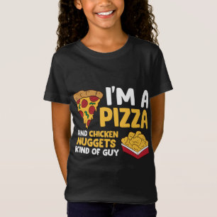 I'm a Pizza And Chicken Nuggets Kind Of Guy Men Lo T-Shirt
