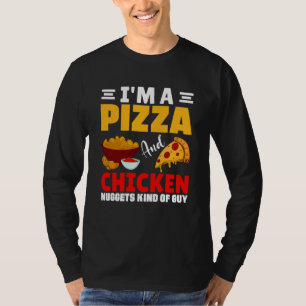 I'm A Pizza Chicken & Nuggets Kind Of Guy Food T-Shirt
