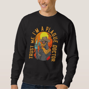 I'm A Plague Doctor No Vaccine Anti Vax Anti Vacci Sweatshirt