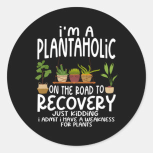 I'M A Plantaholic On The Road To Recovery Plants Classic Round Sticker