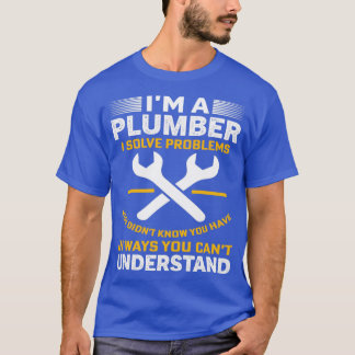 Im A Plumber2 T-Shirt