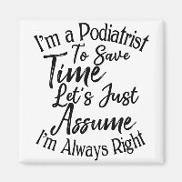 I'm a Podiatrist To Save Time Let's Just Assume