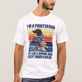 I'm A Pointer Dad Just Like A Normal Dad Retro Vin T-Shirt