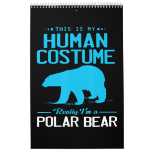 Im A Polar Bear This Is My Human Animal Lover Calendar