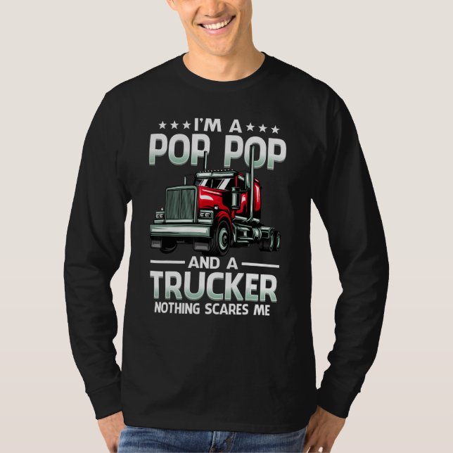 I'm A Pop Pop And Trucker Nothing Scares Me Father T-Shirt (Front)