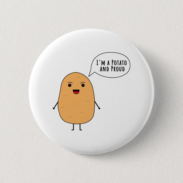 I'm a potato and proud 6 cm round badge (Front)
