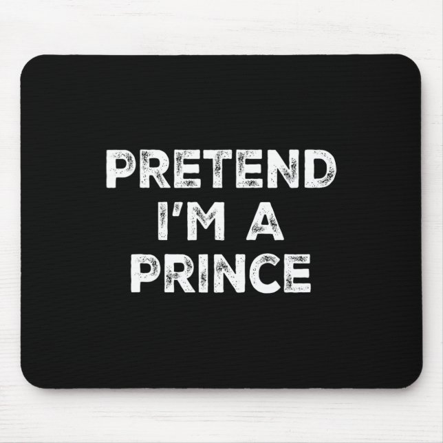 I'm A Prince Lazy Halloween Costume  Mouse Pad (Front)
