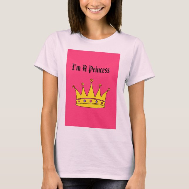 I'm A Princess T-Shirt (Front)