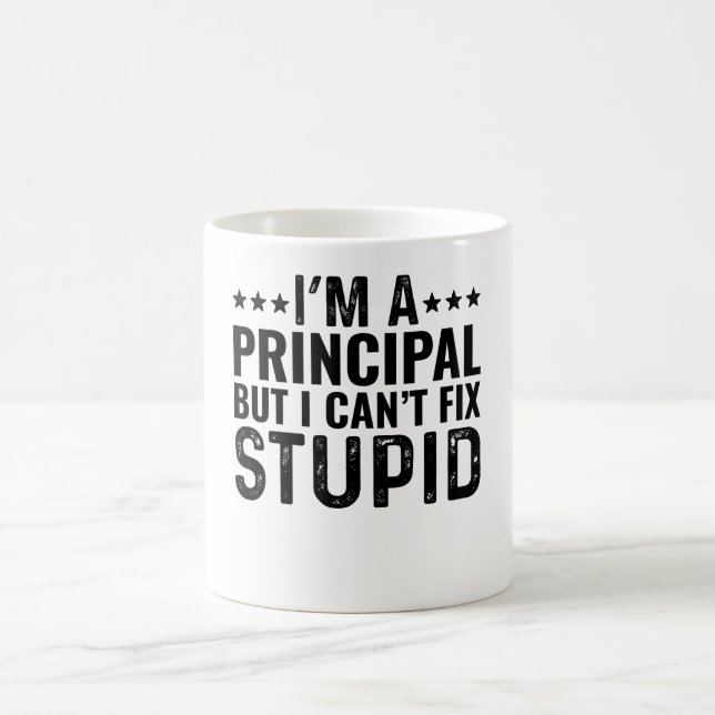 I'M A Principal But I Can't Fix Stupid Coffee Mug (Center)