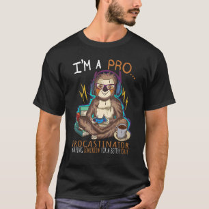 I'm A Pro Procrastinator Working Tomorrow Vi T-Shirt