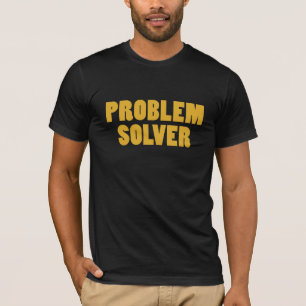 I'm a Problem Solver T-Shirt