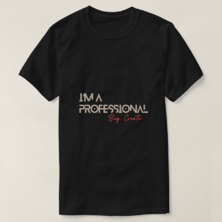 I'm a Professional Bug Creator Funny Coding T-Shirt