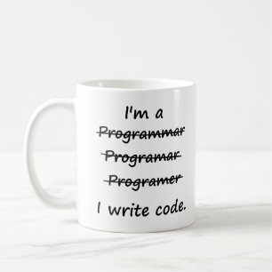 I'm a Programmer I Write Code Bad Speller Coffee Mug