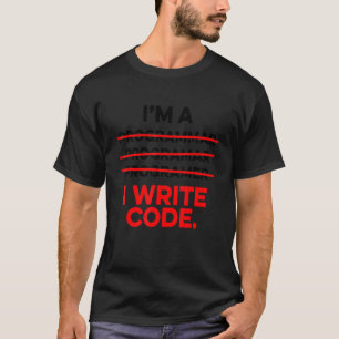 I'm A Programmer I Write Code Computer Scientist A T-Shirt
