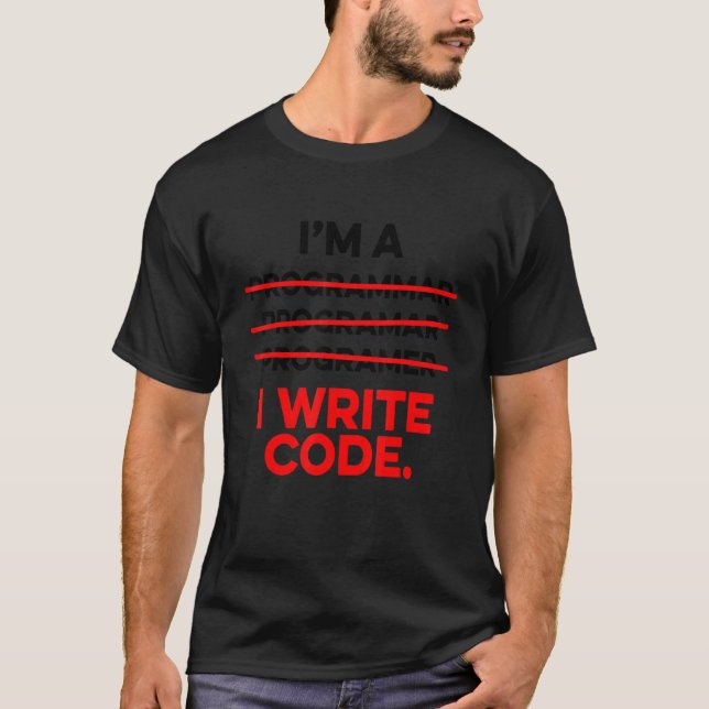 I'm A Programmer I Write Code Computer Scientist A T-Shirt (Front)