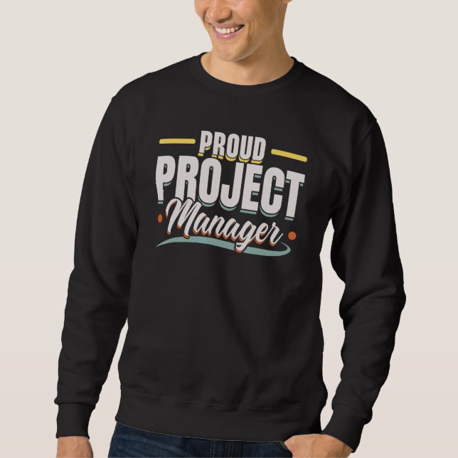 I'm A Project Manager Job Project Management Profe Sweatshirt (Front)