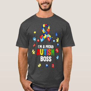 Im A Proud Autism Boss Autism Awareness  T-Shirt
