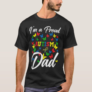 I'm A Proud Autism Dad Autism Awareness Day Butter T-Shirt