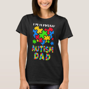 Im A Proud Autism Dad Autism Awareness Family Matc T-Shirt