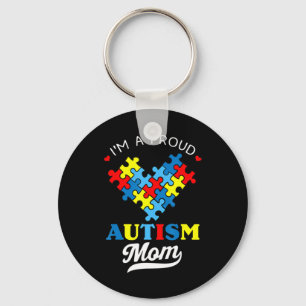 I'm A Proud Autism Mum - Perfect for mommies who h Key Ring