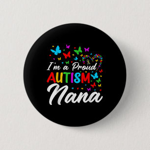 Im A Proud Autism Nana Autism Awareness Ribbons Bu 6 Cm Round Badge