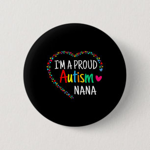 I'm A Proud Autism Nana Women Girls Gifts Autism A 6 Cm Round Badge