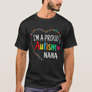 I'm A Proud Autism Nana Women Girls Gifts Autism A T-Shirt