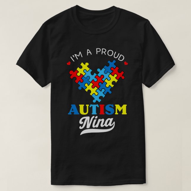 I'm A Proud Autism Nina Autism Awareness Autistic  T-Shirt (Design Front)