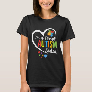 Im A Proud Autism Sister Love Heart Autism Awarene T-Shirt