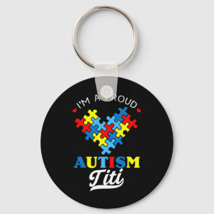 I'm A Proud Autism Titi Autism Awareness Aunt Neph Key Ring