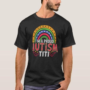 I'm A Proud Autism Titi Autism Awareness & Support T-Shirt