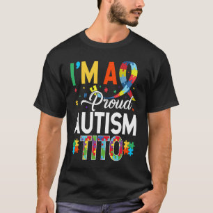 I'm a Proud Autism Tito Matching Autism Awareness T-Shirt