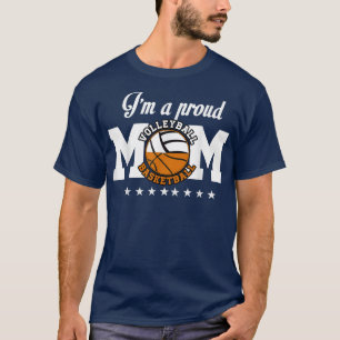 Im a Proud Basketball Volleyball Mum Combined Spo T-Shirt