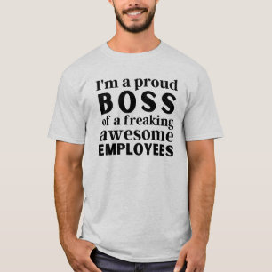 I'm a proud boss of a freaking awesome employees T-Shirt
