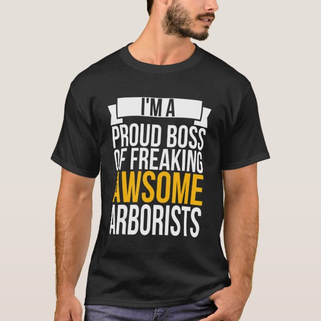 I'm A Proud Boss Of Freaking Awesome Arborists Coo T-Shirt