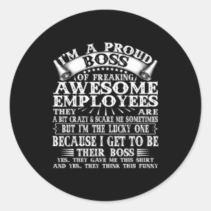 I'm A Proud Boss Of Freaking Awesome Employees Classic Round Sticker