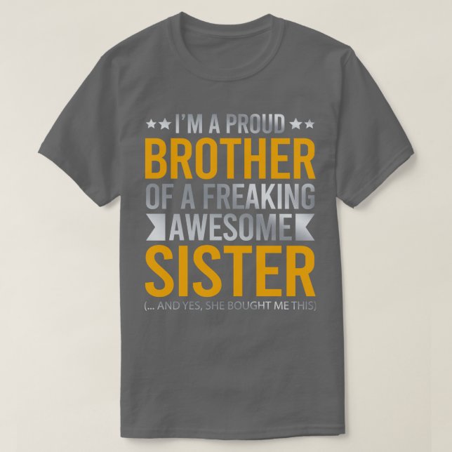 Im A Proud Brother Of A Freaking Awesome Sister T-Shirt (Design Front)