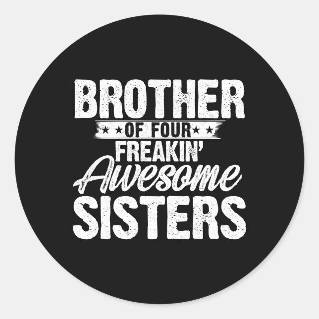 I'M A Proud Brother Of Four Freakin' Awesome Siste Classic Round Sticker (Front)