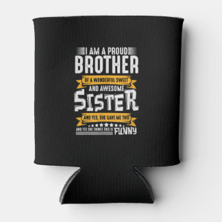 Im A Proud Brother of wonderful And Awesome Sister Can Cooler