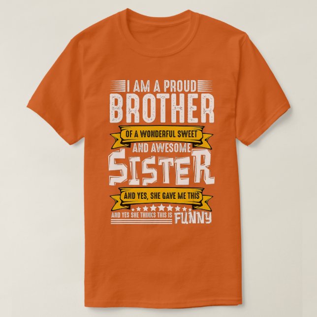 Im A Proud Brother of wonderful And Awesome Sister T-Shirt (Design Front)