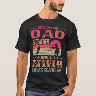 I'm A Proud Dad Godfather And A Great Godfather No T-Shirt